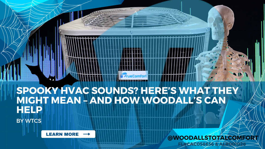 Spooky HVAC Sounds? Here’s What They Might Mean – And How Woodall’s Can Help